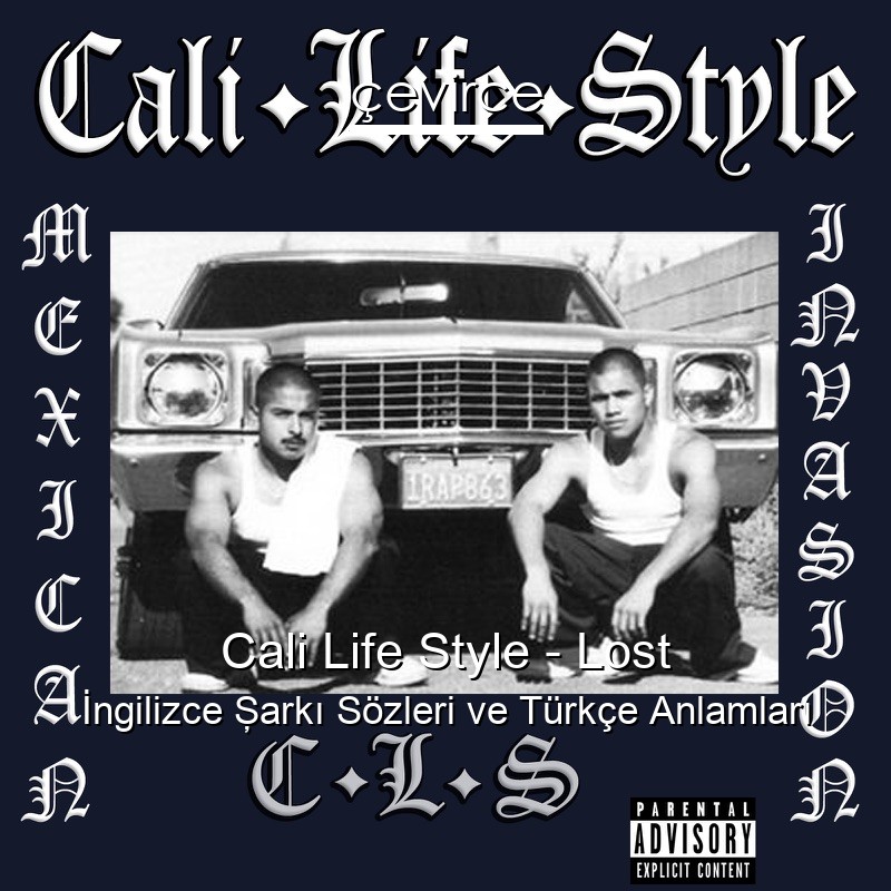 Cali Life Style – Lost İngilizce Şarkı Sözleri Türkçe Anlamları