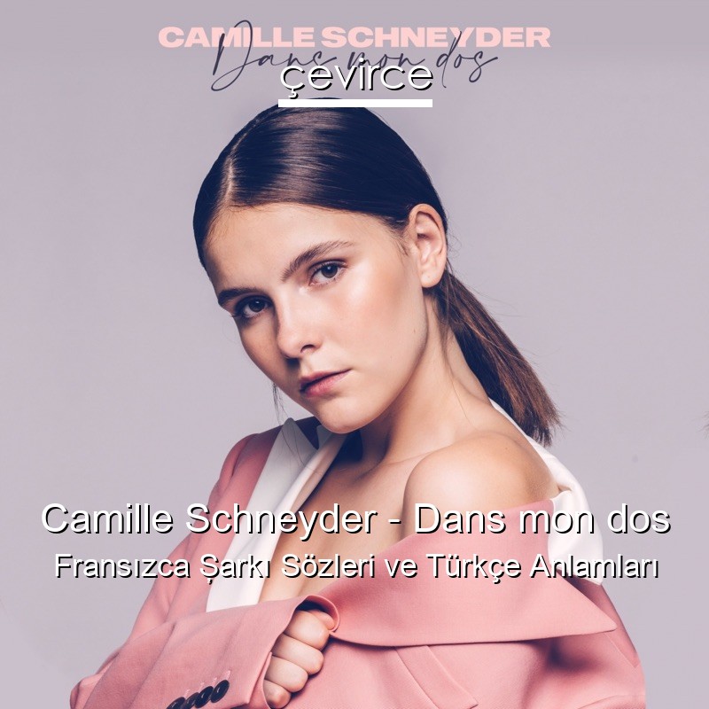 Camille Schneyder – Dans mon dos Fransızca Şarkı Sözleri Türkçe Anlamları