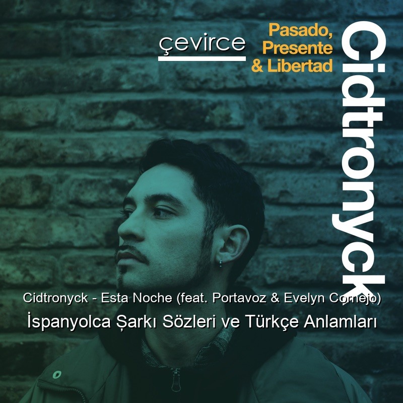 Cidtronyck – Esta Noche (feat. Portavoz & Evelyn Cornejo) İspanyolca Şarkı Sözleri Türkçe Anlamları