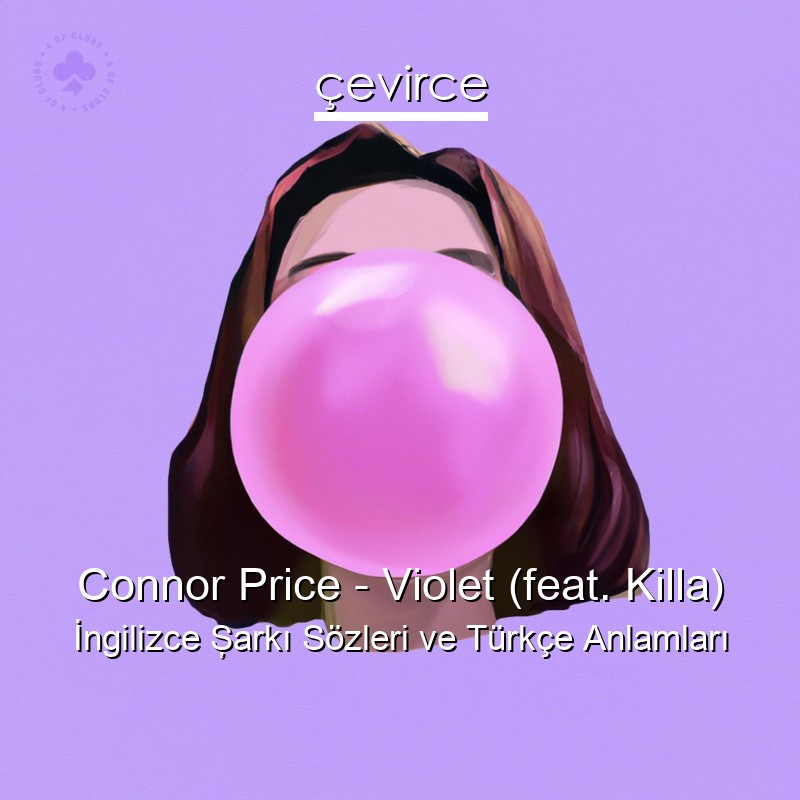 Connor Price – Violet (feat. Killa) İngilizce Şarkı Sözleri Türkçe Anlamları
