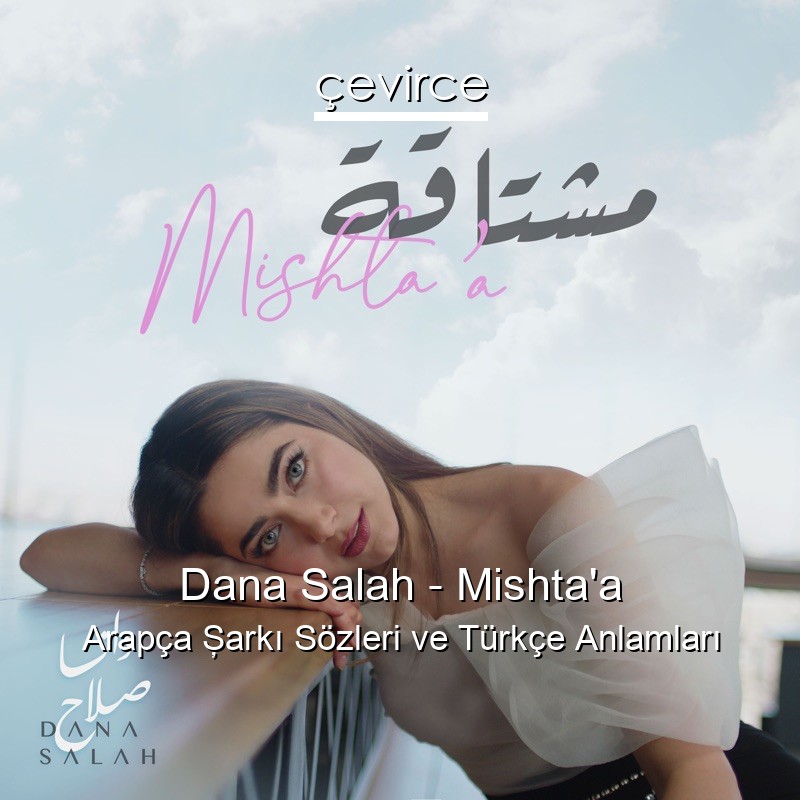 Dana Salah – Mishta’a Arapça Şarkı Sözleri Türkçe Anlamları