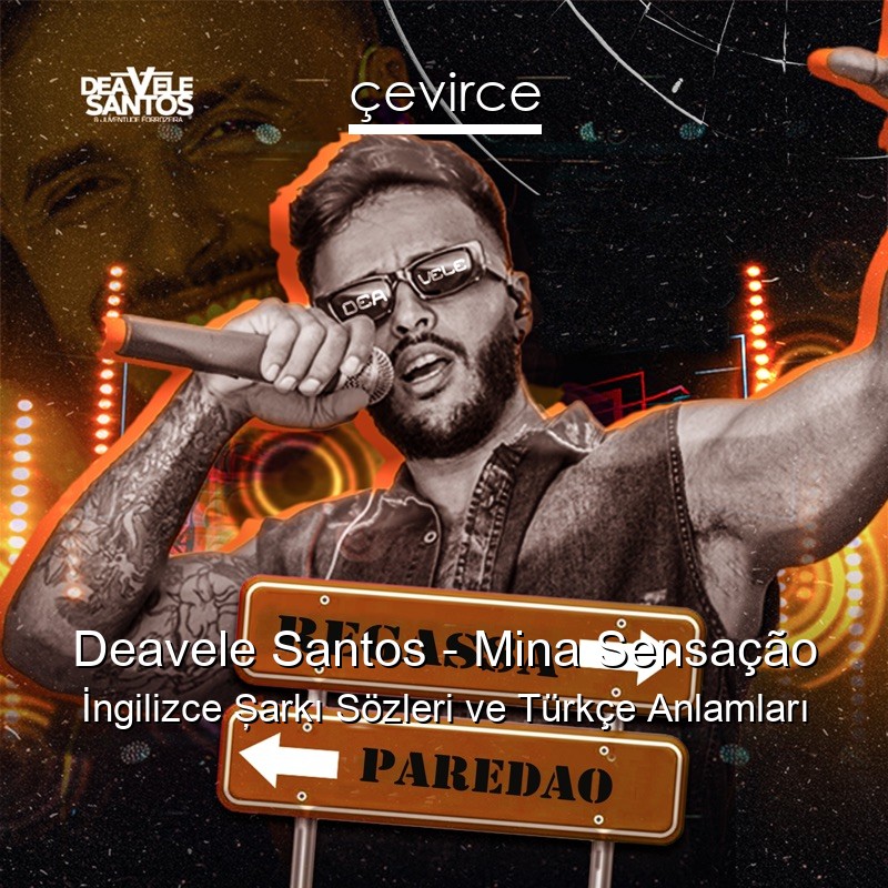 Deavele Santos – Mina Sensação İngilizce Şarkı Sözleri Türkçe Anlamları