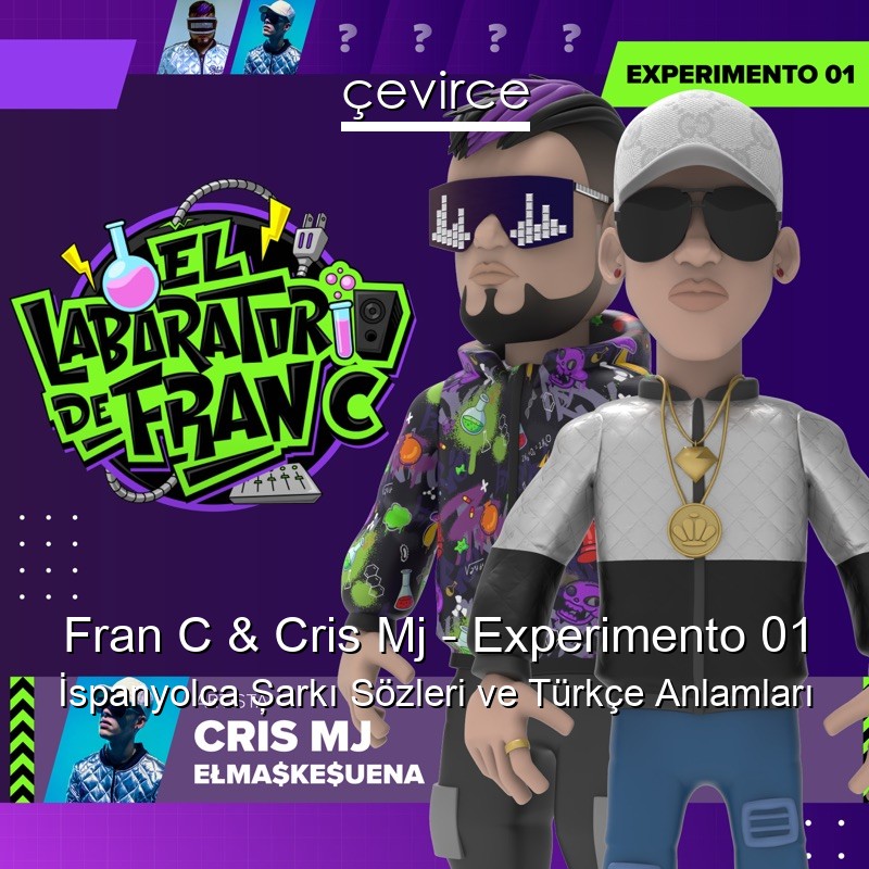Fran C & Cris Mj – Experimento 01 İspanyolca Şarkı Sözleri Türkçe Anlamları