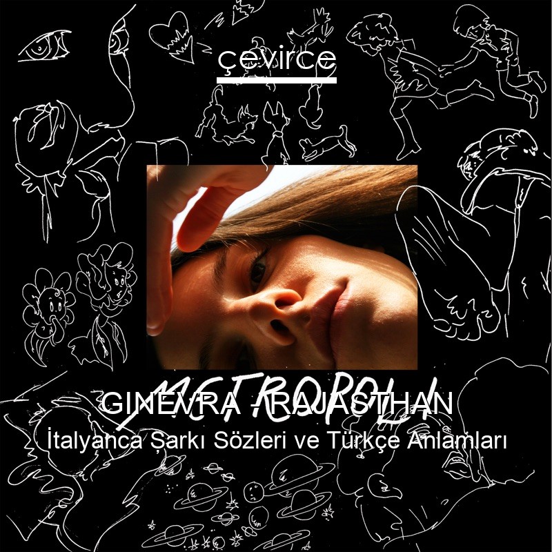 GINEVRA – RAJASTHAN İtalyanca Şarkı Sözleri Türkçe Anlamları