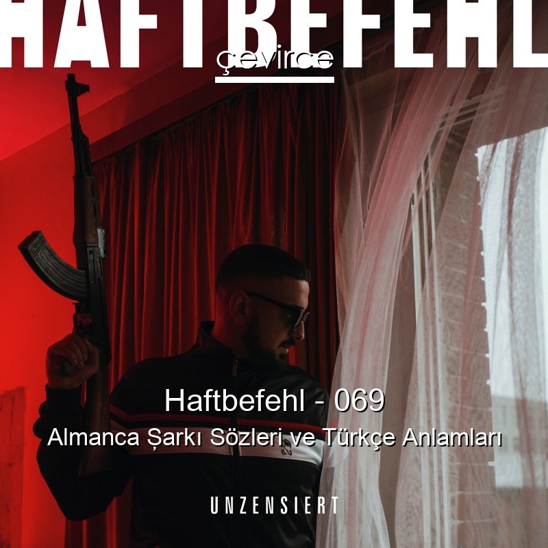 Haftbefehl – 069 Almanca Şarkı Sözleri Türkçe Anlamları