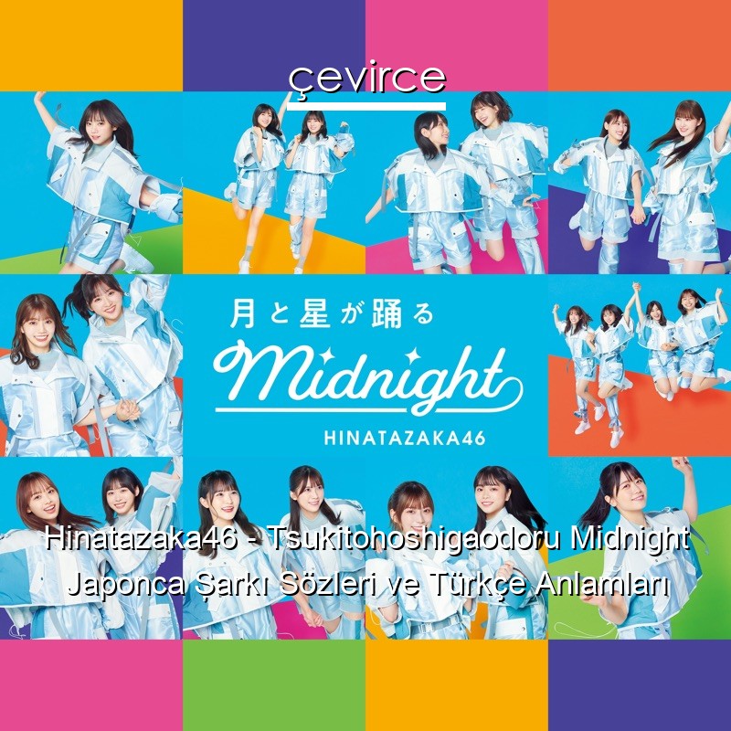 Hinatazaka46 – Tsukitohoshigaodoru Midnight Japonca Şarkı Sözleri Türkçe Anlamları