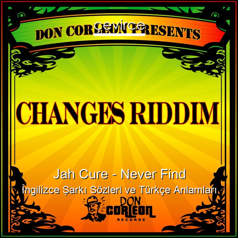 Jah Cure – Never Find İngilizce Şarkı Sözleri Türkçe Anlamları