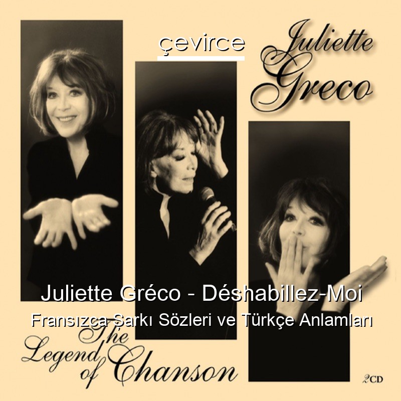 Juliette Gréco – Déshabillez-Moi Fransızca Şarkı Sözleri Türkçe Anlamları