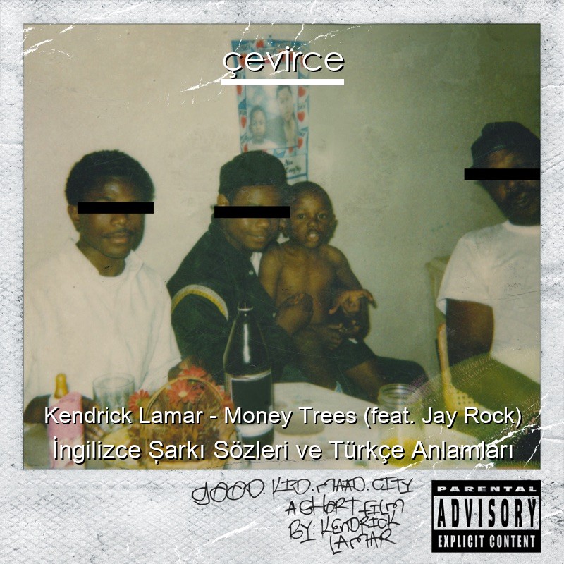 Kendrick Lamar – Money Trees (feat. Jay Rock) İngilizce Şarkı Sözleri Türkçe Anlamları