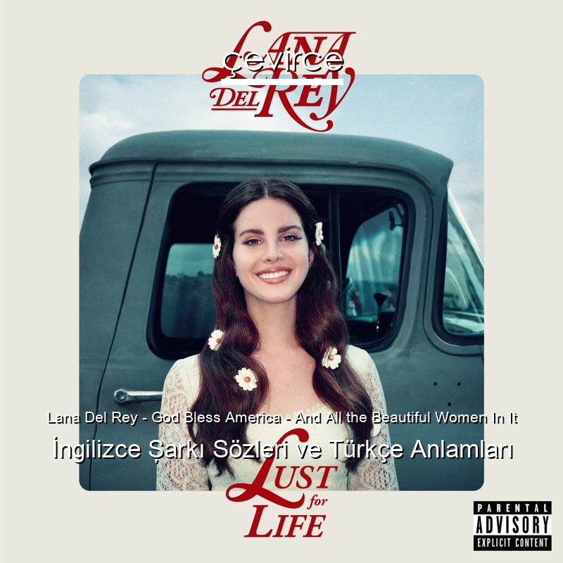 Lana Del Rey – God Bless America – And All the Beautiful Women In It İngilizce Şarkı Sözleri Türkçe Anlamları