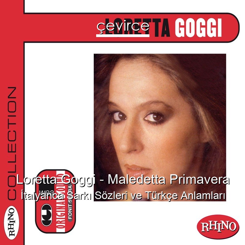 Loretta Goggi – Maledetta Primavera İtalyanca Şarkı Sözleri Türkçe Anlamları