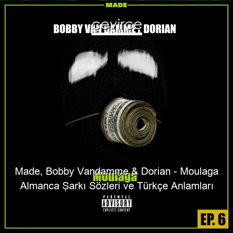 Made, Bobby Vandamme & Dorian – Moulaga Almanca Şarkı Sözleri Türkçe Anlamları