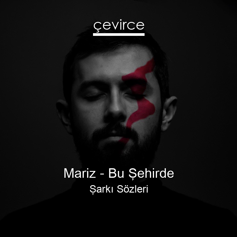 Mariz – Bu Şehirde Şarkı Sözleri