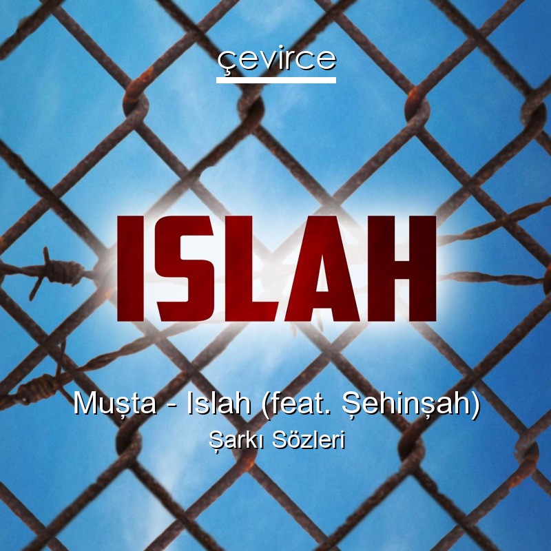 Muşta – Islah (feat. Şehinşah) Şarkı Sözleri