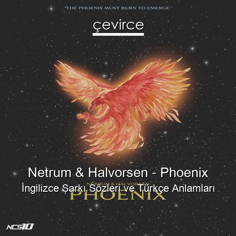 Netrum & Halvorsen – Phoenix İngilizce Şarkı Sözleri Türkçe Anlamları