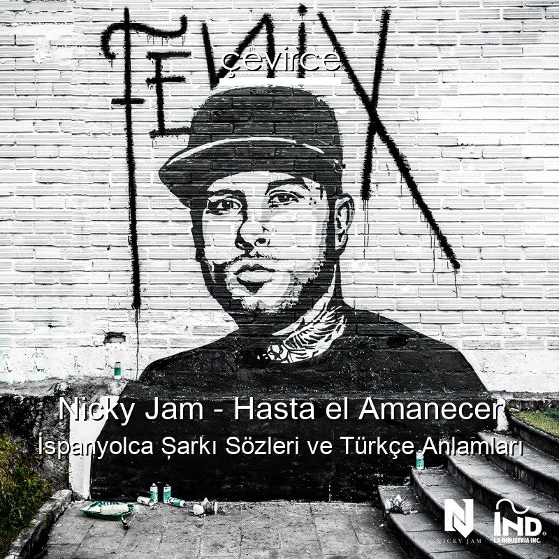 Nicky Jam – Hasta el Amanecer İspanyolca Şarkı Sözleri Türkçe Anlamları