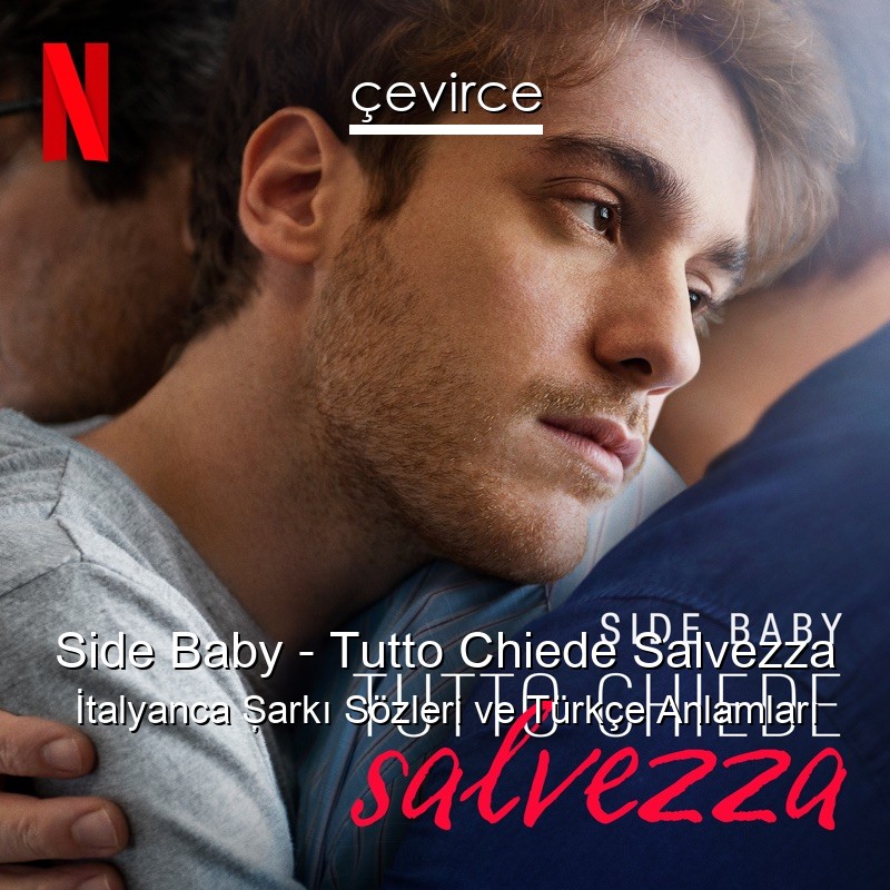 Side Baby – Tutto Chiede Salvezza İtalyanca Şarkı Sözleri Türkçe Anlamları