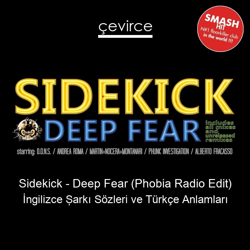 Sidekick – Deep Fear (Phobia Radio Edit) İngilizce Şarkı Sözleri Türkçe Anlamları