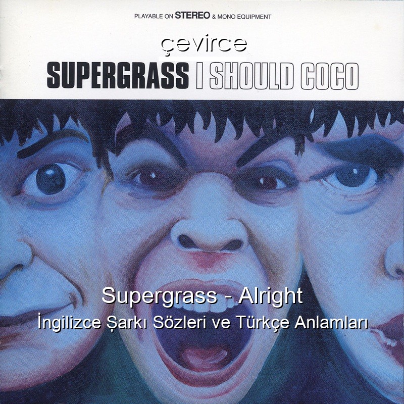 Supergrass – Alright İngilizce Şarkı Sözleri Türkçe Anlamları