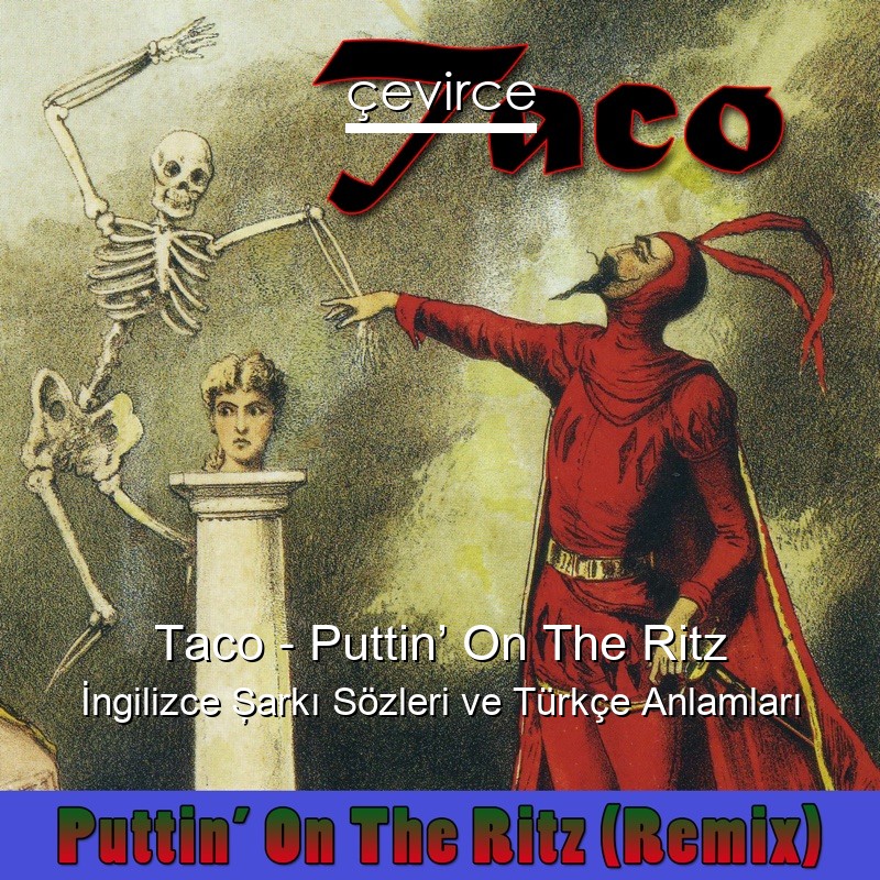Taco – Puttin’ On The Ritz İngilizce Şarkı Sözleri Türkçe Anlamları