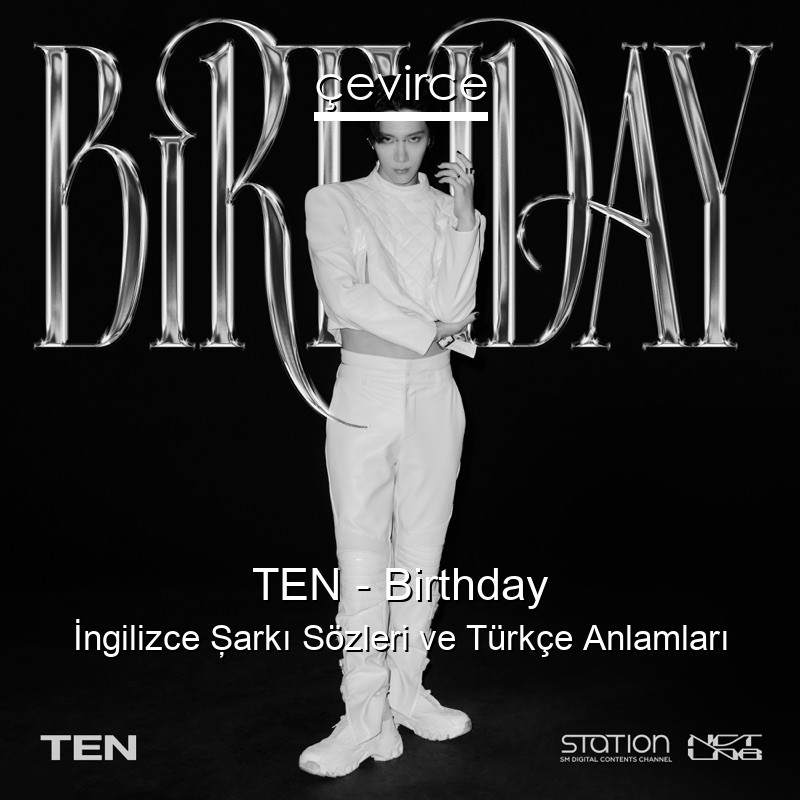 TEN – Birthday İngilizce Şarkı Sözleri Türkçe Anlamları