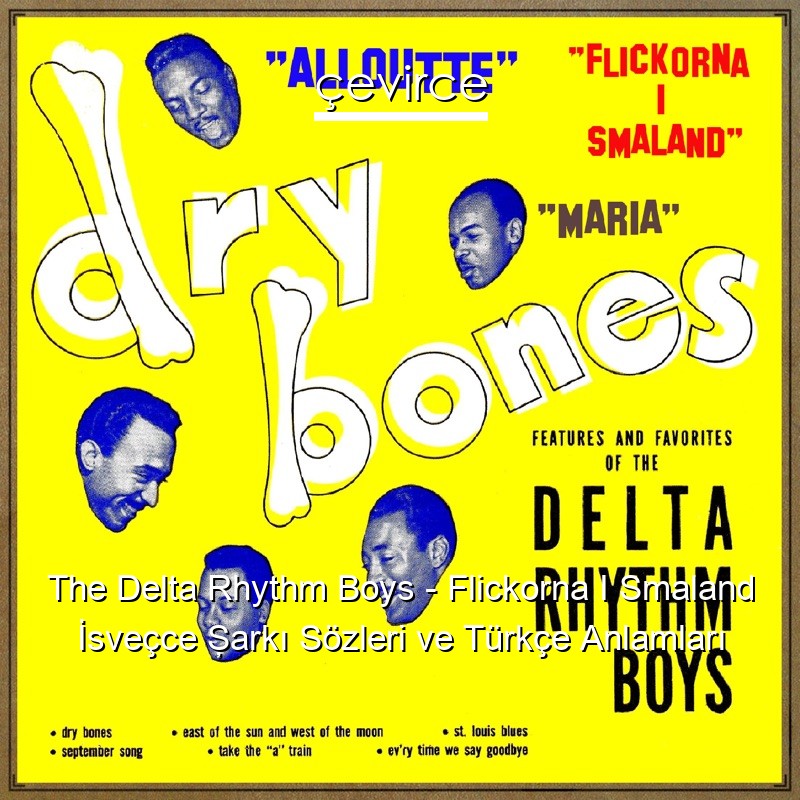 The Delta Rhythm Boys – Flickorna I Smaland İsveçce Şarkı Sözleri Türkçe Anlamları
