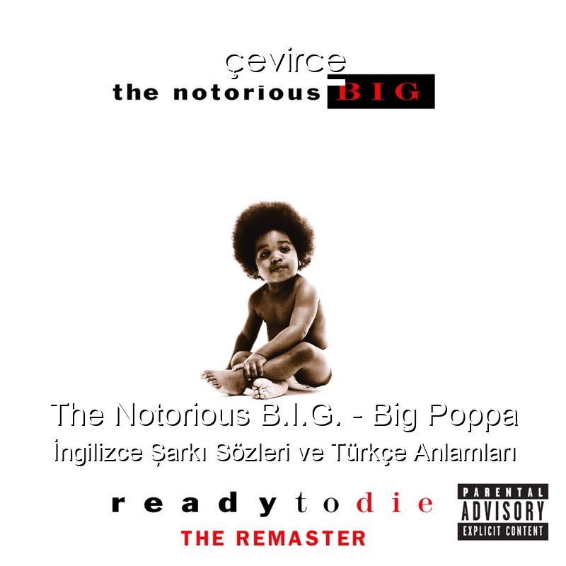The Notorious B.I.G. – Big Poppa İngilizce Şarkı Sözleri Türkçe Anlamları