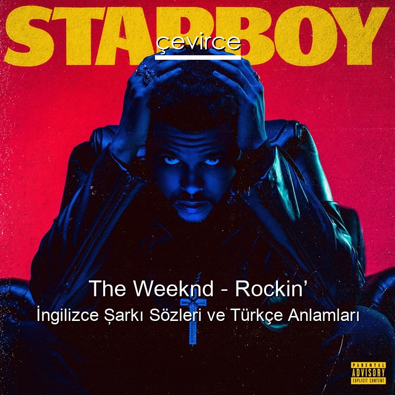 The Weeknd – Rockin’ İngilizce Şarkı Sözleri Türkçe Anlamları