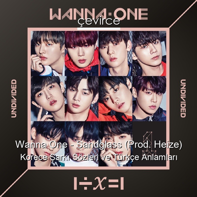 Wanna One – Sandglass (Prod. Heize) Korece Şarkı Sözleri Türkçe Anlamları
