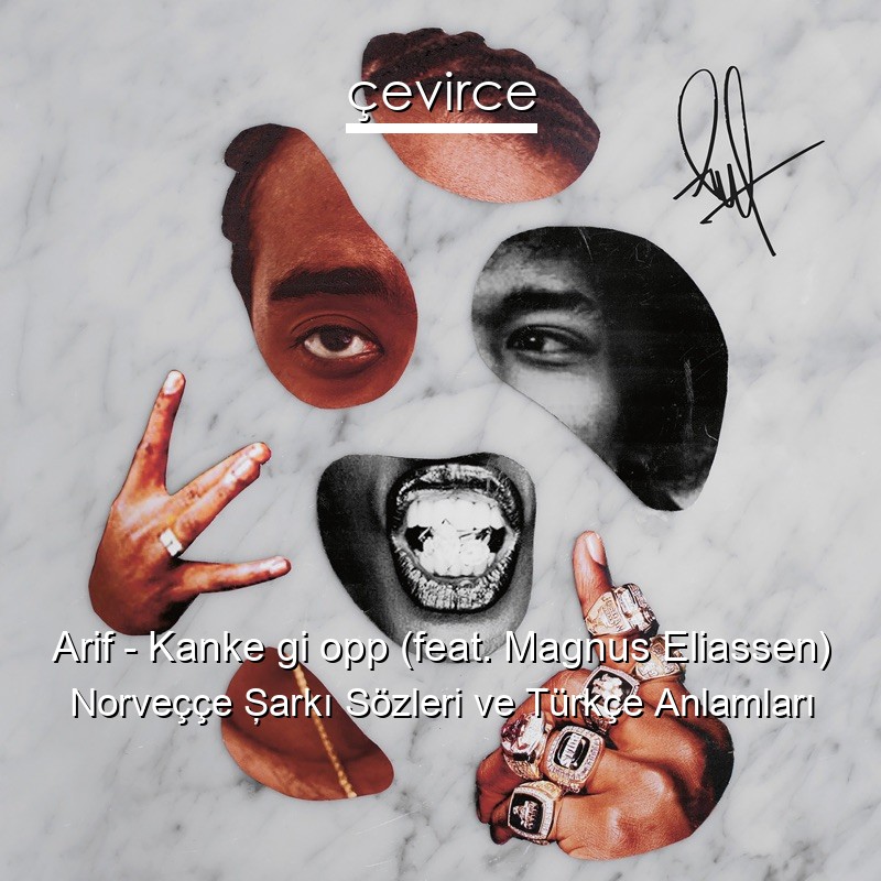 Arif – Kanke gi opp (feat. Magnus Eliassen) Norveççe Şarkı Sözleri Türkçe Anlamları