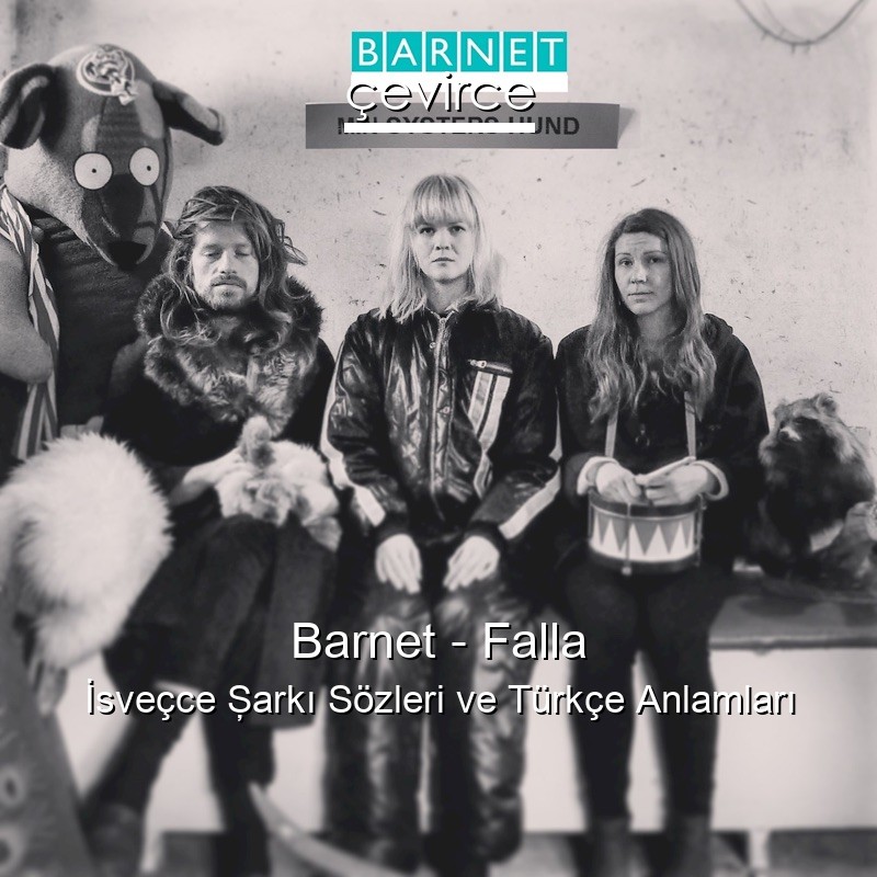 Barnet – Falla İsveçce Şarkı Sözleri Türkçe Anlamları