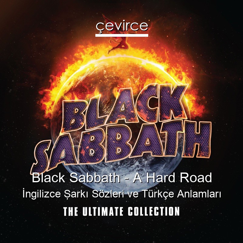 Black Sabbath – A Hard Road İngilizce Şarkı Sözleri Türkçe Anlamları