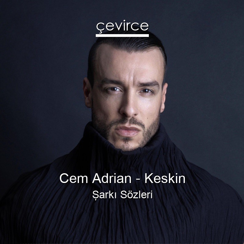 Cem Adrian – Keskin Şarkı Sözleri