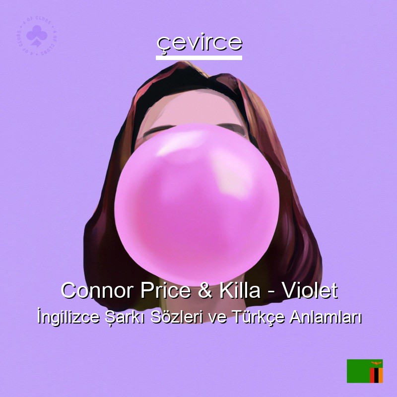 Connor Price & Killa – Violet İngilizce Şarkı Sözleri Türkçe Anlamları