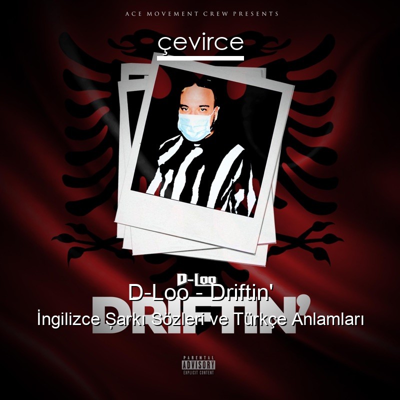 D-Loo – Driftin’ İngilizce Şarkı Sözleri Türkçe Anlamları