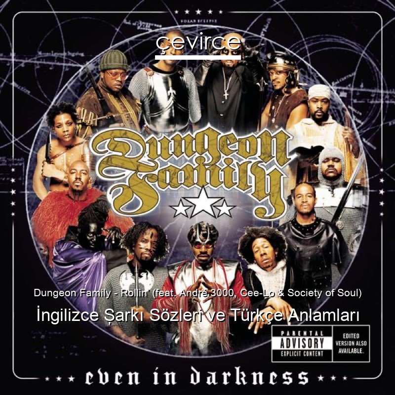 Dungeon Family – Rollin’ (feat. André 3000, Cee-Lo & Society of Soul) İngilizce Şarkı Sözleri Türkçe Anlamları