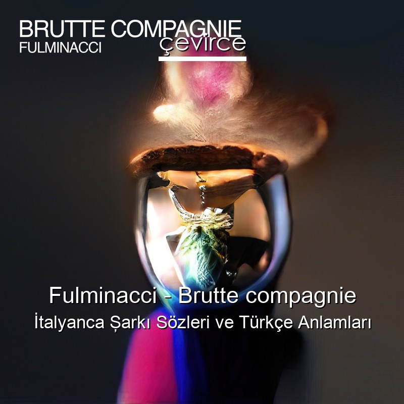 Fulminacci – Brutte compagnie İtalyanca Şarkı Sözleri Türkçe Anlamları