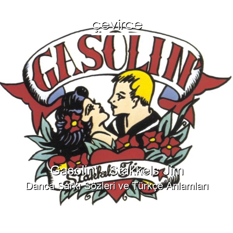 Gasolin’ – Stakkels Jim Danca Şarkı Sözleri Türkçe Anlamları