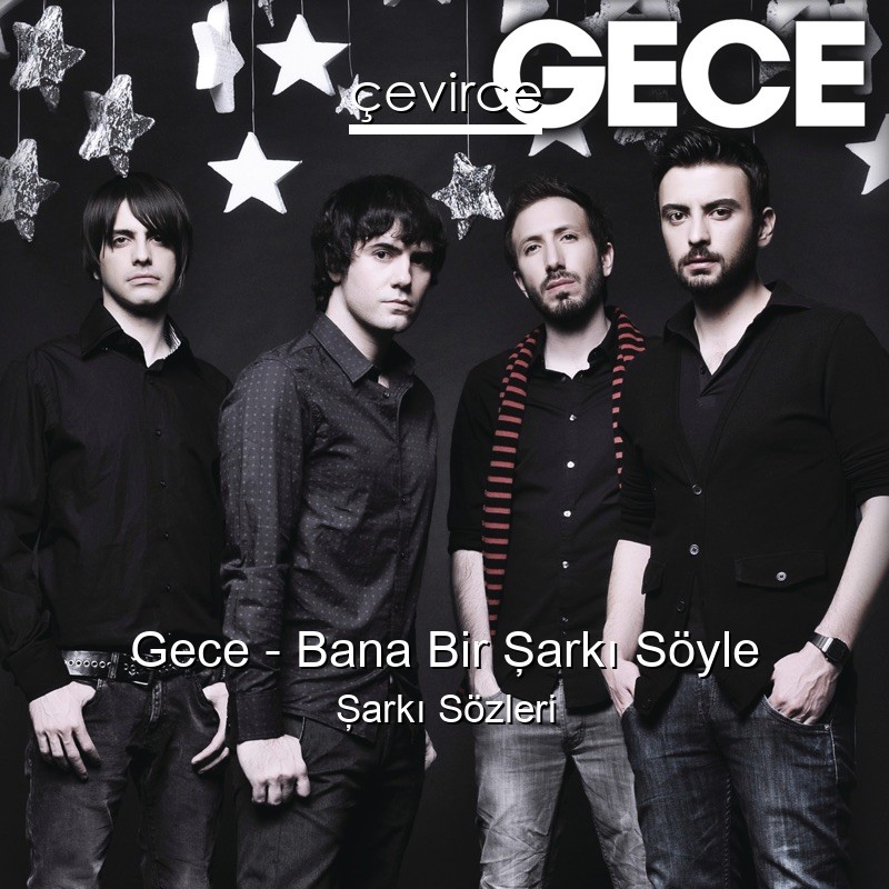 Gece – Bana Bir Şarkı Söyle Şarkı Sözleri