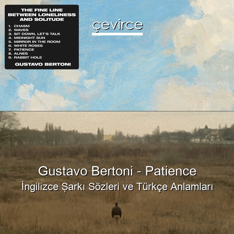 Gustavo Bertoni – Patience İngilizce Şarkı Sözleri Türkçe Anlamları