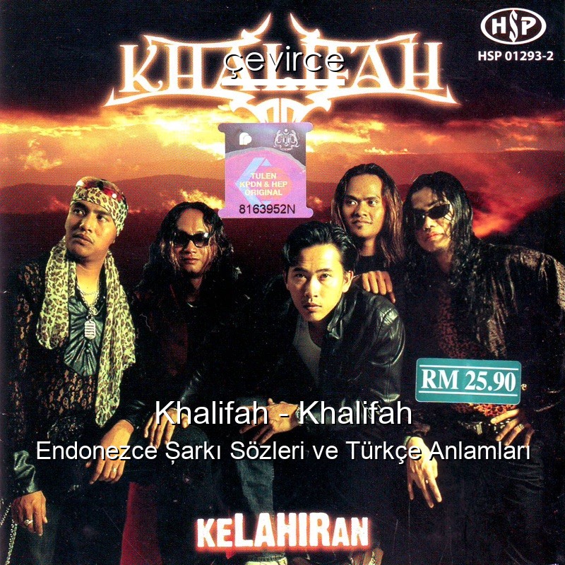 Khalifah – Khalifah Endonezce Şarkı Sözleri Türkçe Anlamları