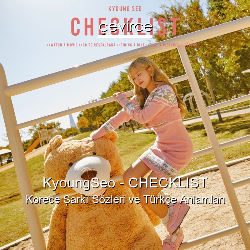KyoungSeo – CHECKLIST Korece Şarkı Sözleri Türkçe Anlamları