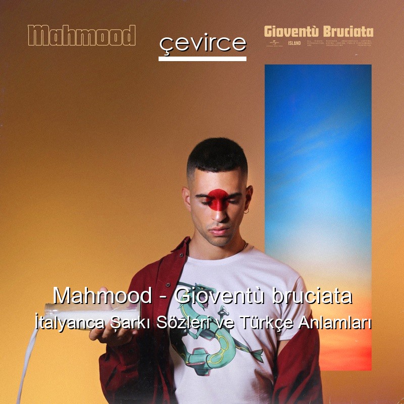 Mahmood – Gioventù bruciata İtalyanca Şarkı Sözleri Türkçe Anlamları