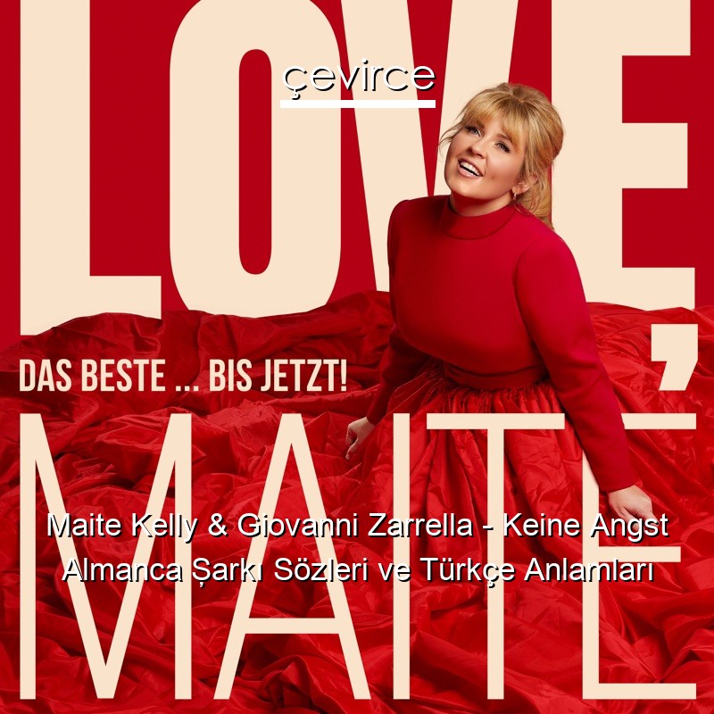 Maite Kelly & Giovanni Zarrella – Keine Angst Almanca Şarkı Sözleri Türkçe Anlamları