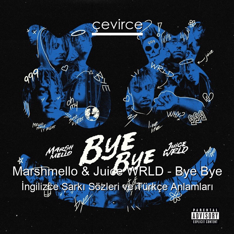 Marshmello & Juice WRLD – Bye Bye İngilizce Şarkı Sözleri Türkçe Anlamları