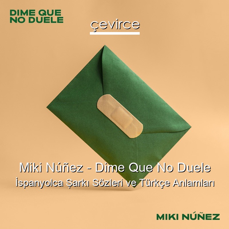 Miki Núñez – Dime Que No Duele İspanyolca Şarkı Sözleri Türkçe Anlamları