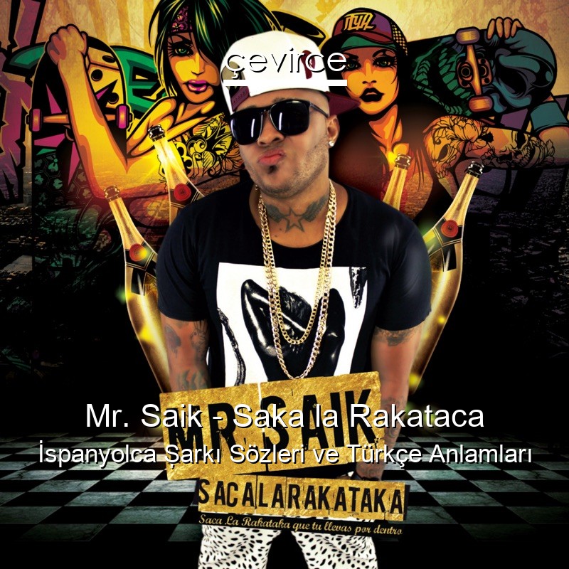 Mr. Saik – Saka la Rakataca İspanyolca Şarkı Sözleri Türkçe Anlamları