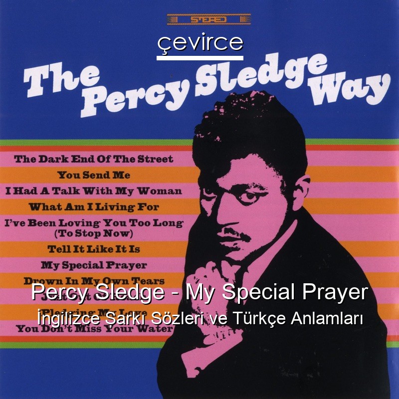 Percy Sledge – My Special Prayer İngilizce Şarkı Sözleri Türkçe Anlamları