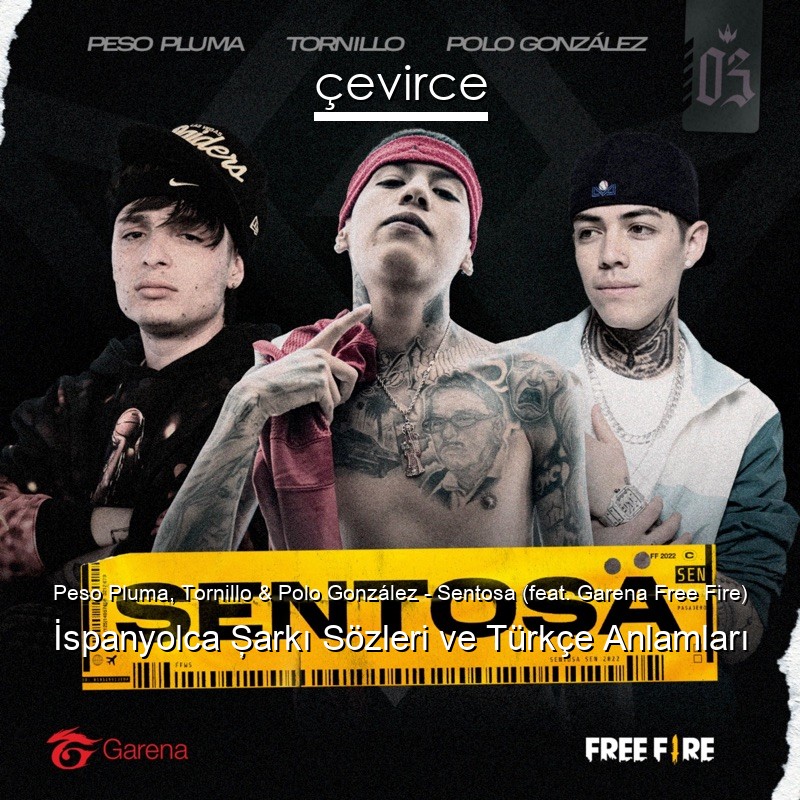 Peso Pluma, Tornillo & Polo González – Sentosa (feat. Garena Free Fire) İspanyolca Şarkı Sözleri Türkçe Anlamları