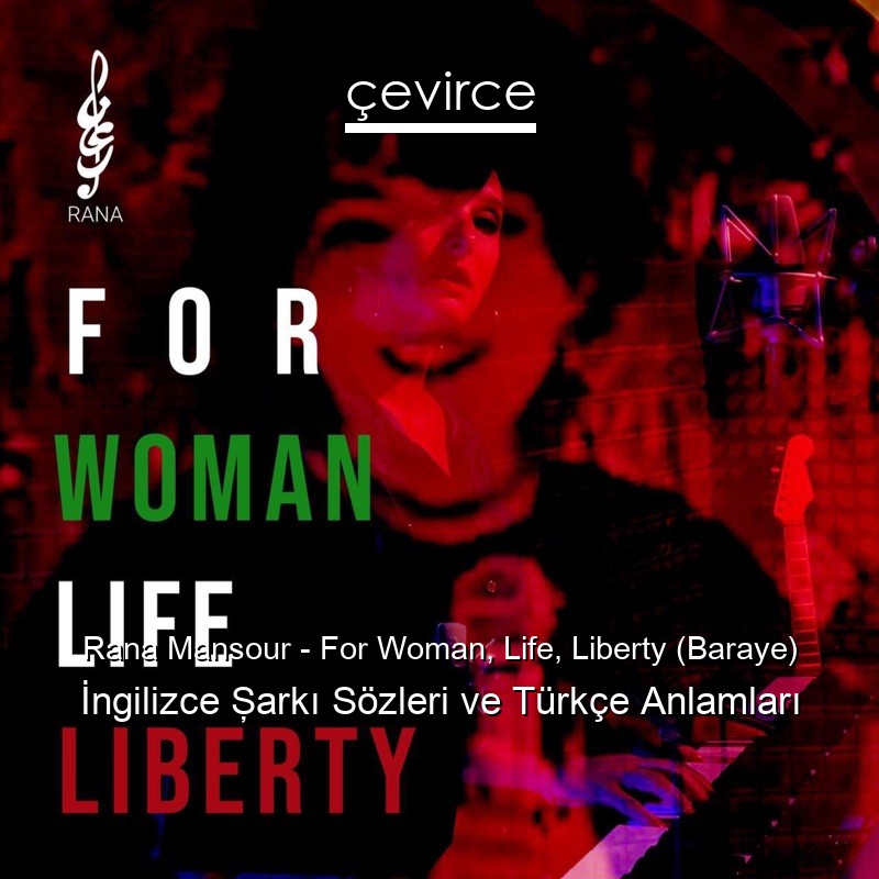 Rana Mansour – For Woman, Life, Liberty (Baraye) İngilizce Şarkı Sözleri Türkçe Anlamları